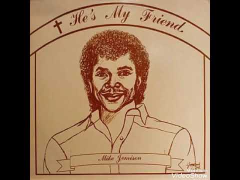 Watch Mike Jemison - He's My Friend on YouTube