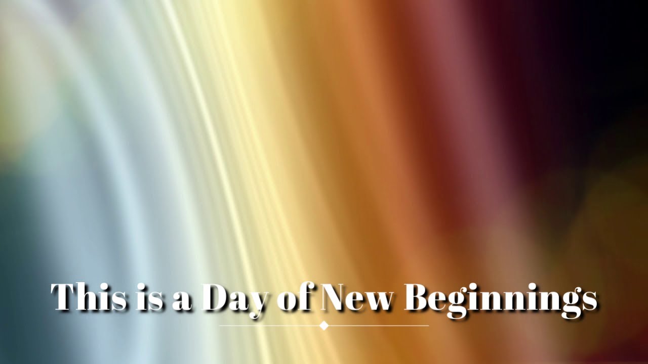 This is a Day of New Beginnings with Lyrics YouTube