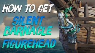 How To Get The Silent Barnacle Figurehead | Sea Of Thieves