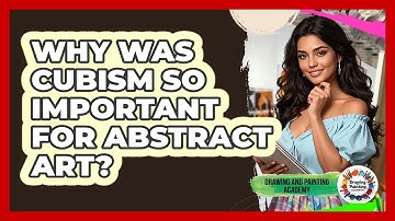 Why Was Cubism So Important For Abstract Art? - Drawing and Painting Academy