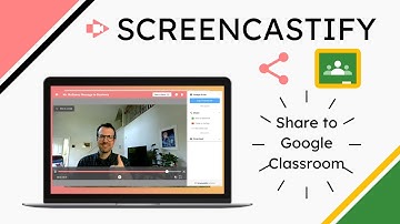 Screencastify - Share to Google Classroom