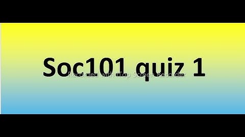 Soc101 quiz 1 Solution 2022