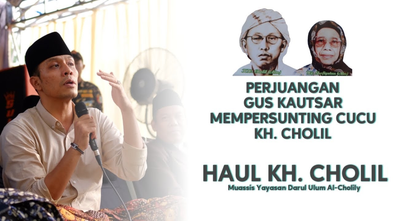 GUS KAUTSAR || Perjuangan Gus Kautsar mempersunting cucu dari Mbah Ji Cholil || Al-CholilyTV