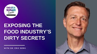 Exposing the Food Industry’s Dirty Secrets | Dr. Eric Berg [EP 87]
