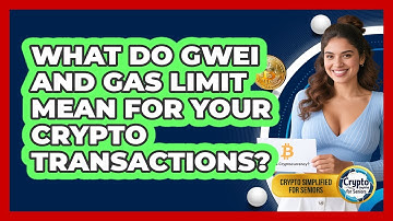 What Do Gwei And Gas Limit Mean For Your Crypto Transactions? - Crypto Simplified for Seniors