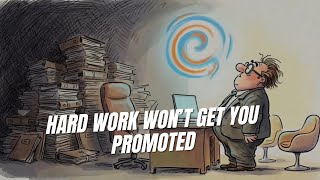 Why the Hardest Worker in the Room Rarely Gets Promoted