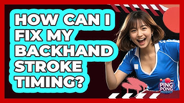How Can I Fix My Backhand Stroke Timing?
