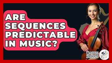 Are Sequences Predictable In Music? - Classical Serenade