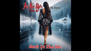 Back To The 80S Dance Mix Dj Zuka Style 2024