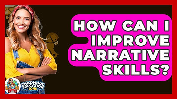 How Can I Improve Narrative Skills? - Childhood Education Zone