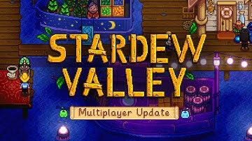 Stardew Valley Multiplayer Update -- Trailer & Release Date