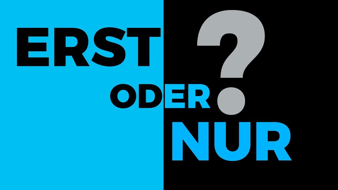 Erst oder nur! الدرس محذوف ابتداءا من 2019