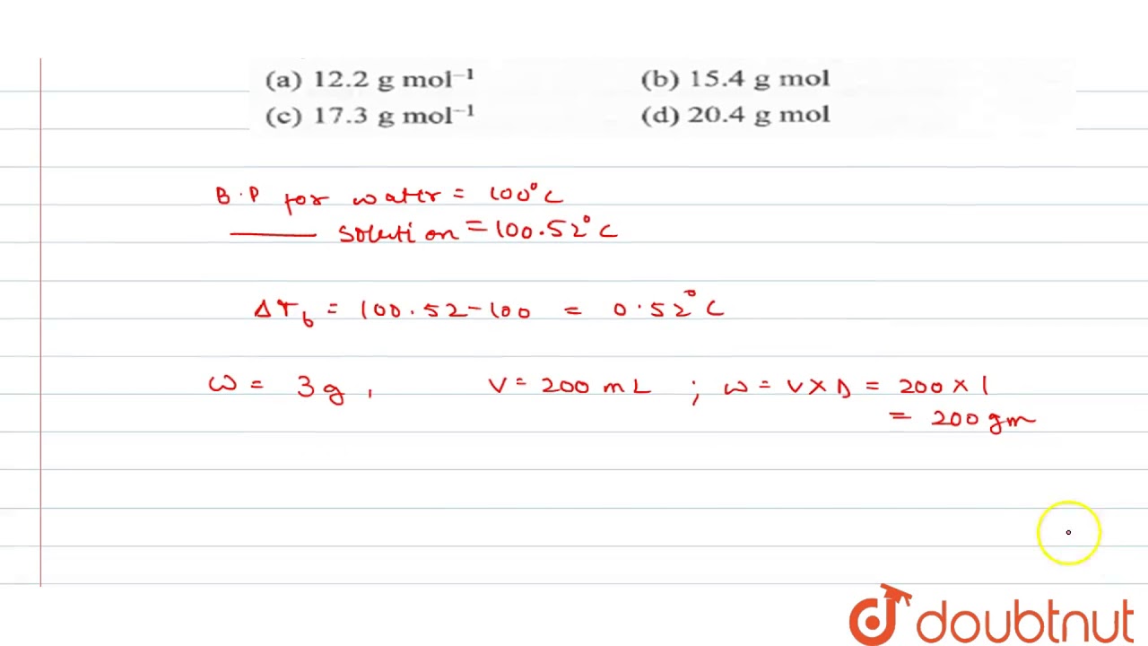 The Boiling Point Fo Water 100 C Become 100 52 C If 3 Grams Of Youtube