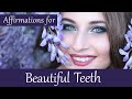 Affirmations for beautiful teeth straight white teeth dazzling smile heal your teeth