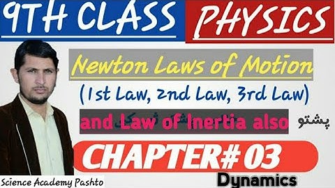Newton Laws of Motion(1st,2nd, 3rd)CH#3. Dynamics. Physics-9th. @ScienceAcademyPashto