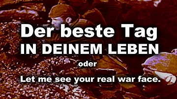 Der beste Tag in Deinem Leben - oder: Let me see your real War Face