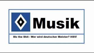 HSV Musik : # 28 » Illo the Shit - Wer wird deutscher Meister? HSV! «