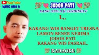 karaoke JODOH PATI Voc KANG ONO. D feat SANDINIH.P tanpa vocal cewek