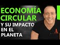 Qué es LA ECONOMÍA CIRCULAR 😊 Ejemplos | En que consiste y lo que significa