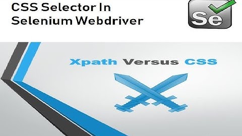 Learn CSS selector in Selenium to find web element (Faster than Xpath)