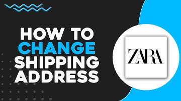 How To Change Zara Shipping Address (Quick & Easy)