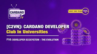 [C2VN] - Cardano Developer Club in Universities - F10: Developer Ecosystem - The Evolution