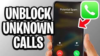 How To Unblock Unknown Calls On iPhone - Step By Step