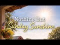 Nothing But Sunday Sunshine