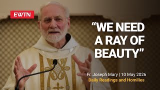 Readings and Homily - 2026-05-10 - Fr. Joseph