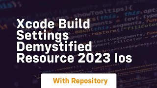 xcode build settings demystified resource 2023 ios