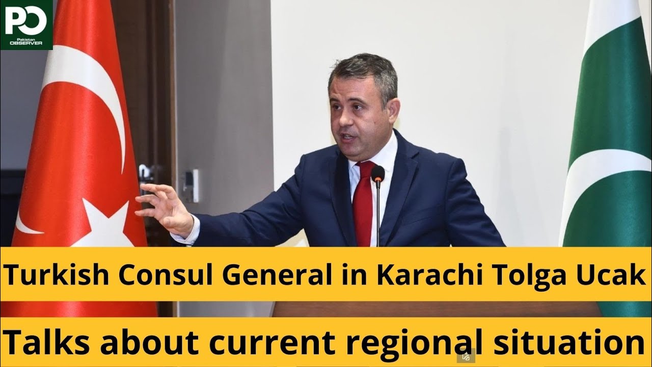 Turkish Consul General Karachi Tolga Ucak Talks about current regional situation | Pakistan Observer