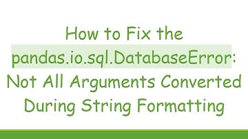 How to Fix the pandas.io.sql.DatabaseError: Not All Arguments Converted During String Formatting