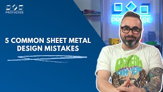 Proto Tech Tip  5 Common Sheet Metal Design Mistakes to Avoid