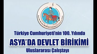 Türkiye Cumhuriyeti'nin 100 Yılında Asya'da Devlet Birikimi! | Uluslararası Çalıştay 2. Gün