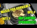 MASŁO POD KORKIEM OLEJU ? CZY TO USZCZELKA POD GŁOWICĄ ? JAK SAMEMU SPRAWDZIĆ ?