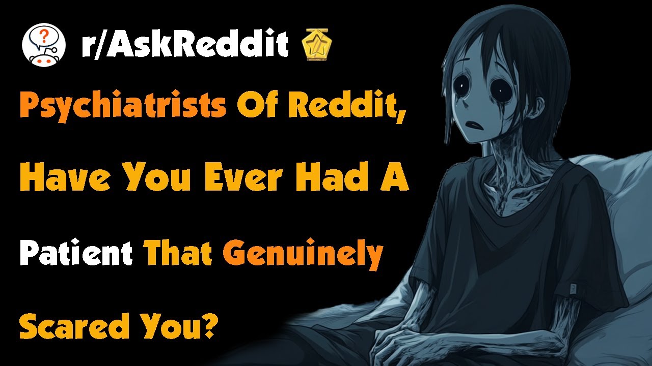 psychiatrists-of-reddit-have-you-ever-had-a-patient-that-genuinely