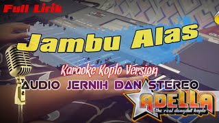 JAMBU ALAS - KARAOKE -KOPLO ALA ADELLA - FULL LIRIK - AUDIO JERNIH & STEREO - GLERRR