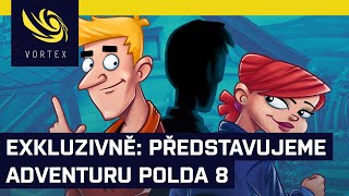 Exkluzivně: Představujeme adventuru Polda 8. Půjde o poslední díl s Pankrácem a Luďkem Sobotou