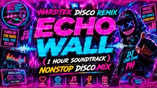 ECHO WALL 🌌🔊⚡ (1 HOUR SOUNDTRACK)Nonstop Hardtek Disco Remix | DJ Chill Zone PH Disco Mix