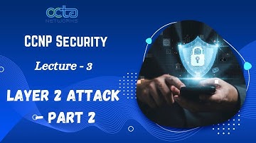CCNP Security || Layer 2 Attacks  part 2 || Lecture 3 || Munawar Khan || Octa Networks