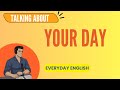 Speaking Practice: Talk about your day | Learn Everyday Verbs [Everyday English 04]