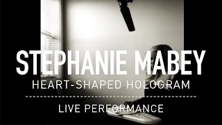 Stephanie Mabey - Heart-Shaped Hologram (Live)