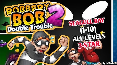 ROBBERY BOB 2: DOUBLE TROUBLE Gameplay Walkthrough Part 5 - SEAGULL BAY(1-10)