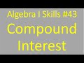 Algebra I Skills #43: Compound Interest