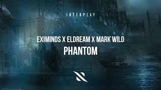 Eximinds x Eldream x Mark Wild - Phantom