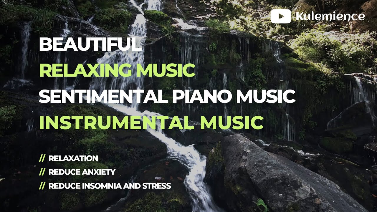 Beautiful Music Relaxing : Sentimental and Peaceful Piano Music ...