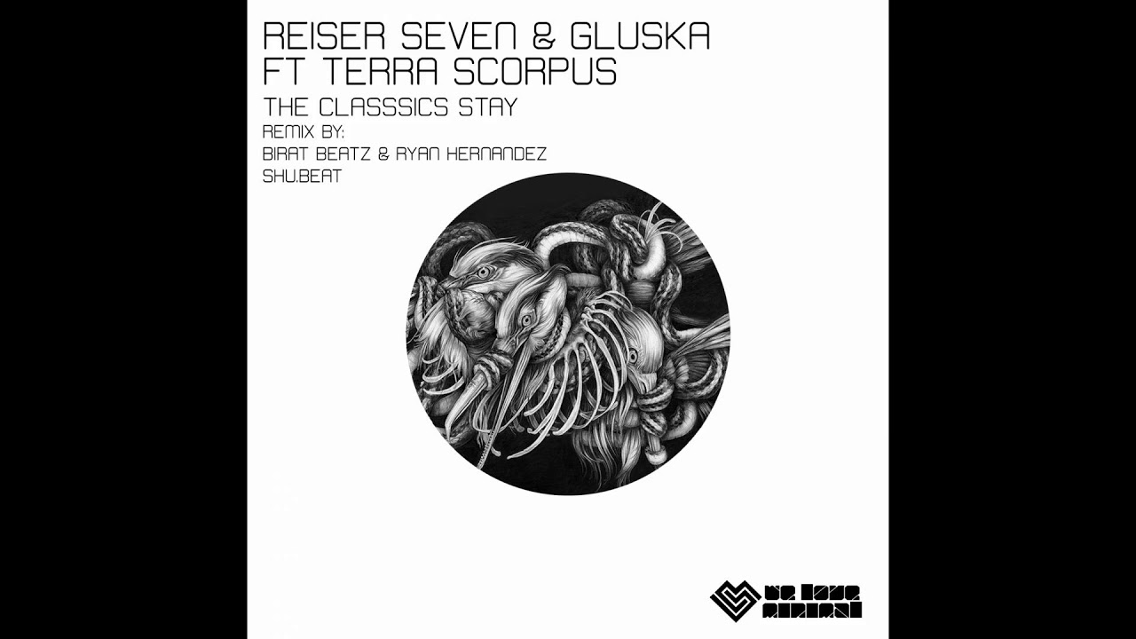 Reiser Seven & Gluska - The Classics Stay (feat. Terra Scorpus) (Original Mix)