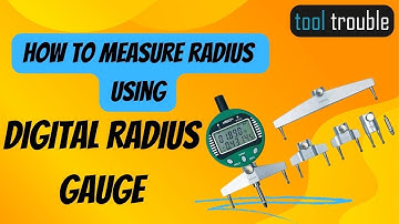 How to Measure Radius using Digital Radius Gauge