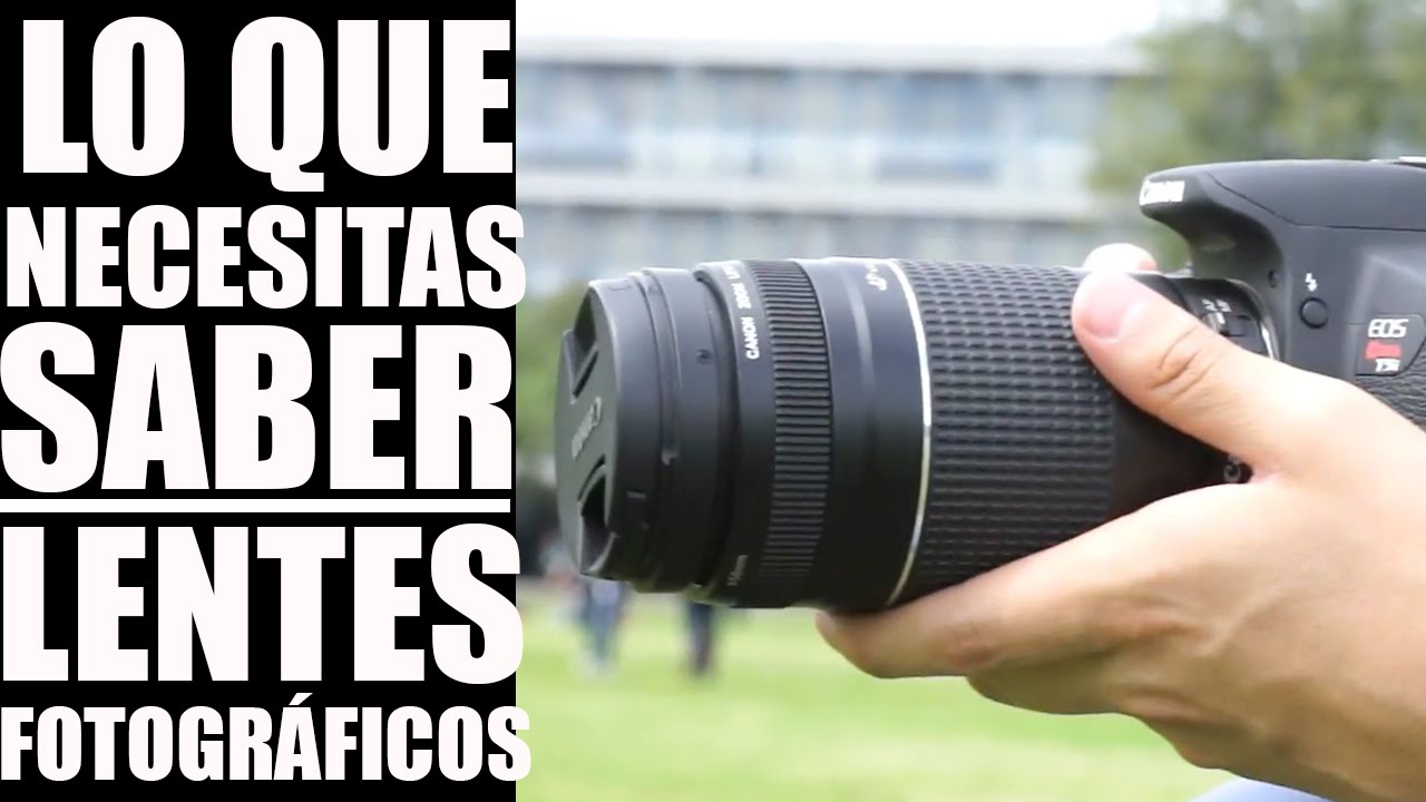 Lo que necesitas saber de lentes fotográficos. - YouTube