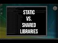 Static vs. Shared Libraries